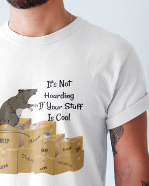 Mens T-Shirts, It's Not Hoarding If Your Stuff Is Cool